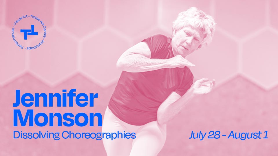 Jennifer Monson – Dissolving Choreographies – July 28 – August 1