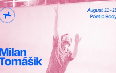 Milan Tomasik – Poetic Body – August 11 – 15